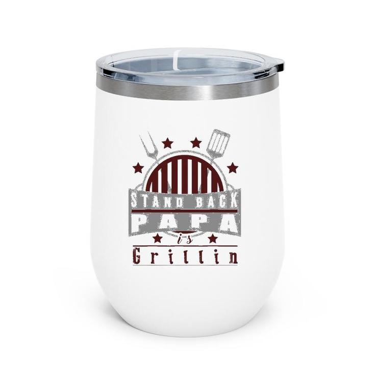 Stand Back Papa Is Grillin - Grill Master Cooking Dad Gift Wine Tumbler