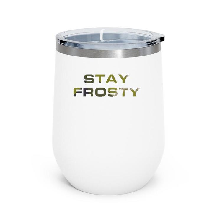 Stay Frosty Military Law Enforcement Outdoors Hunting Wine Tumbler