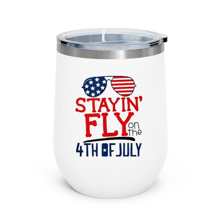 Staying Fly On The 4Th Of July  Wine Tumbler