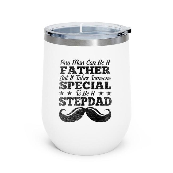 Step Dad Father Day Gift Any Man Can Be A Father Stepdad Wine Tumbler