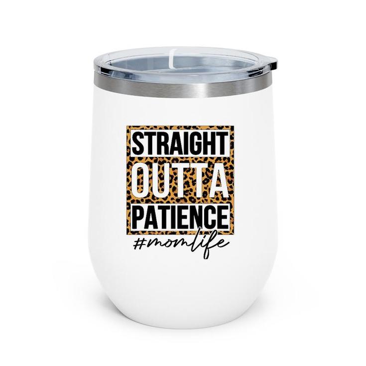 Straight Outta Patience Mom Life Mother's Day Wine Tumbler