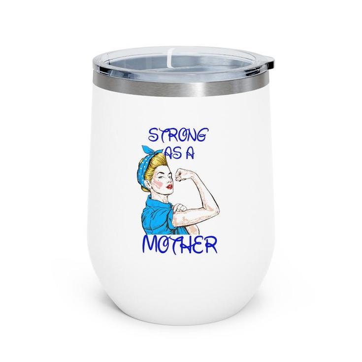 Strong As A Mother Mother’S Day Black Version Wine Tumbler