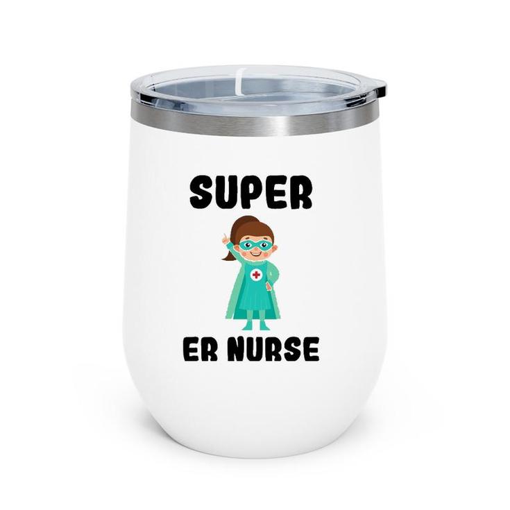 Super Er Nurse Funny Cute Women Nurses Gift Wine Tumbler