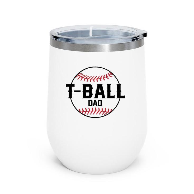 T Ball Dad Tee  For Men Baseball Father Sports Fan Hero Wine Tumbler