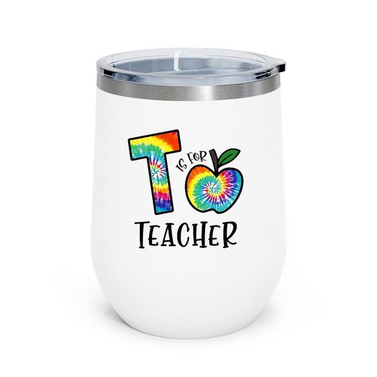 T Is For Teacher Tie Dye Back To School Apple Tie Dye Wine Tumbler