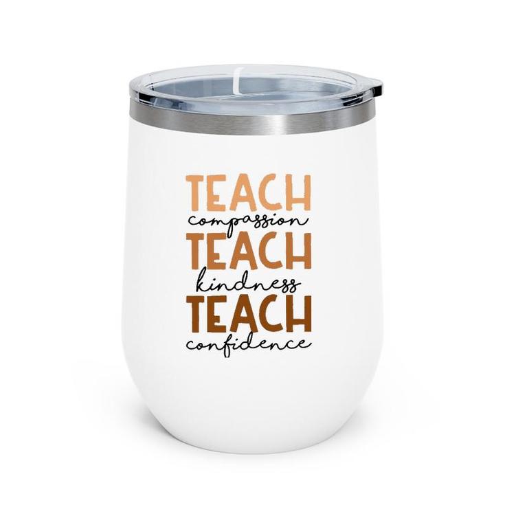 Teach Compassion Kindness Confidence Black History Month Wine Tumbler
