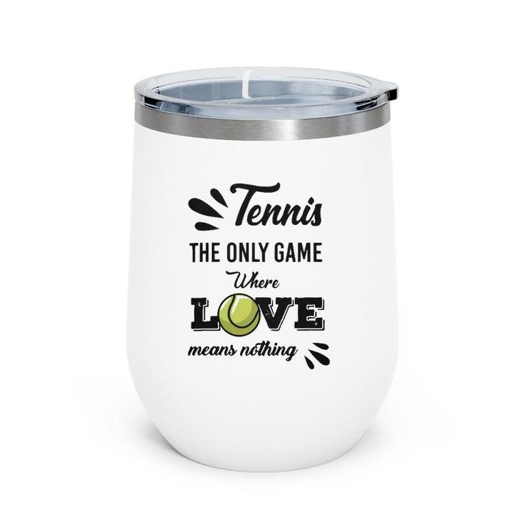Tennis Player The Only Game Where Love Means Nothing Wine Tumbler