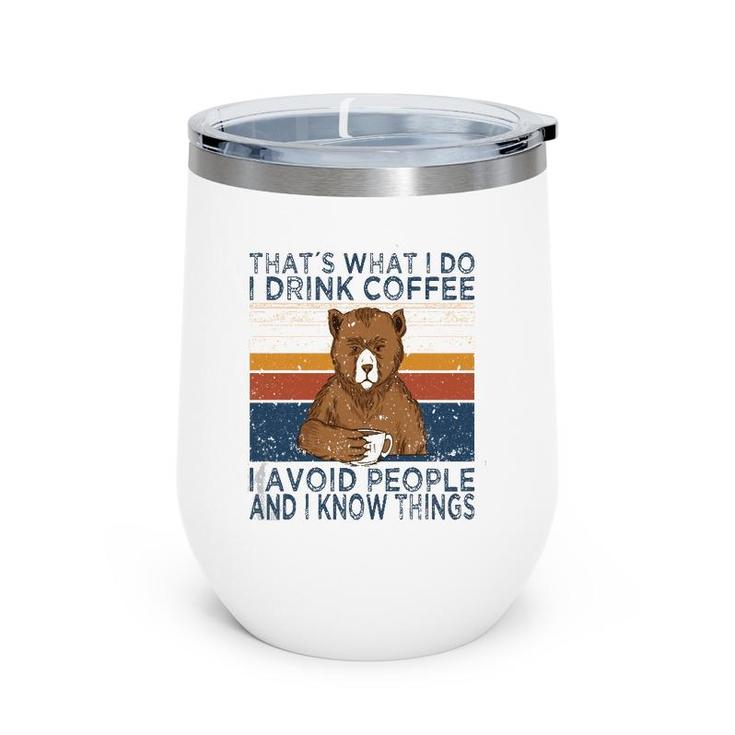 That's What I Do Drink Coffee And Avoid People Funny Bear  Wine Tumbler