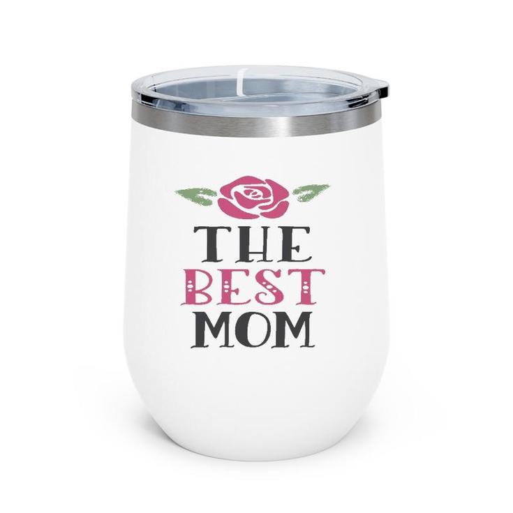 The Best Mom - Gift For Mothers Wine Tumbler