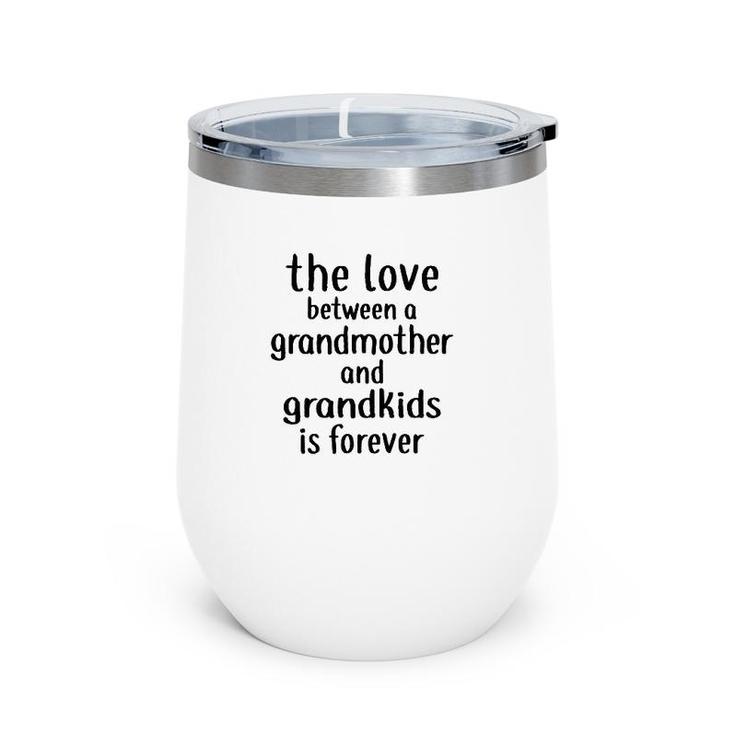 The Love Between A Grandmother And Grandkids Is Forever White Version Wine Tumbler
