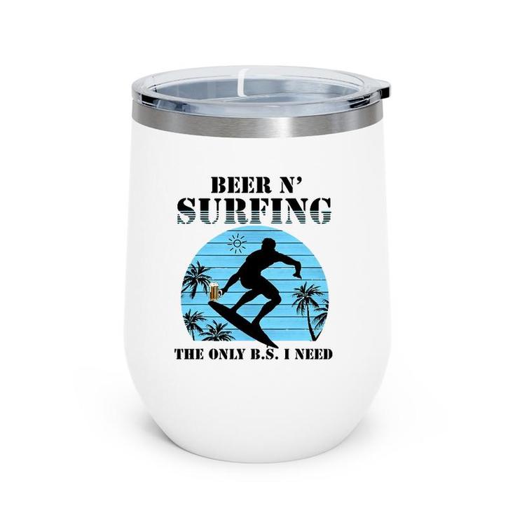 The Only Bs I Need Is Beer And Surfing Retro Beach Wine Tumbler
