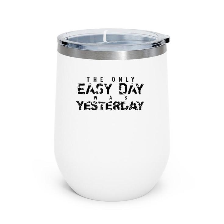 The Only Easy Day Was Yesterday Black Wine Tumbler