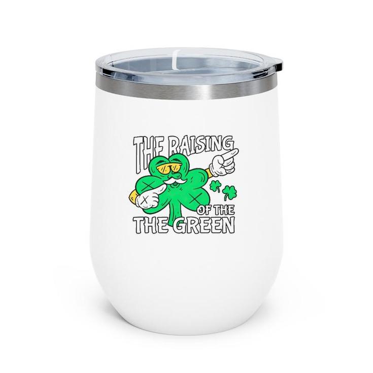 The Raising Of The Green St Patrick's Day Wine Tumbler