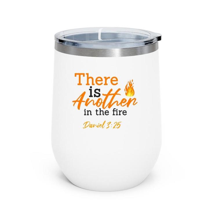 There Is Another In The Fire Daniel 325 – Faith & Religious Wine Tumbler