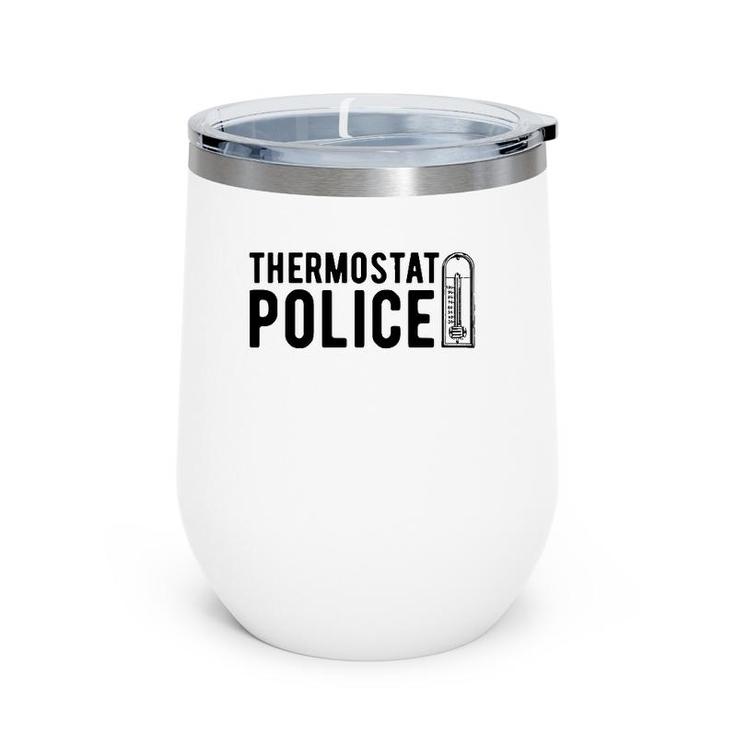 Thermostat Police , Temperature Cop Tee Apparel Wine Tumbler