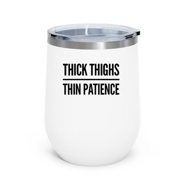 Thick Thighs Thin Patience Funny Gym Workout Cute Saying Wine Tumbler