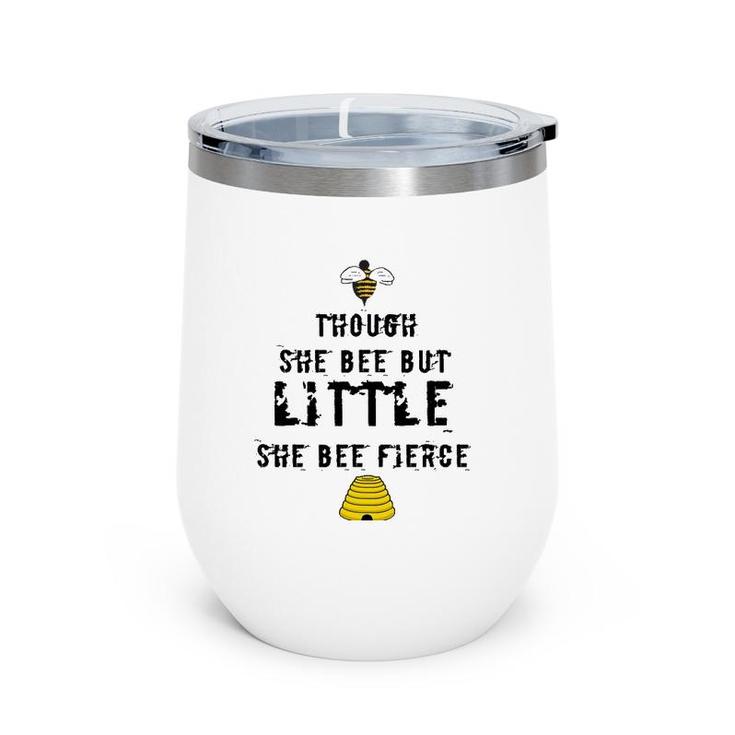 Though She Bee Little Be Fierce Beekeeper Wine Tumbler