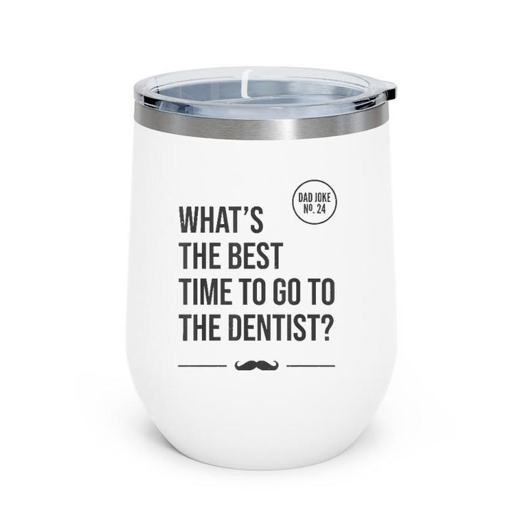 Time To Go To The Dentist Tooth Hurty Dad Joke Wine Tumbler