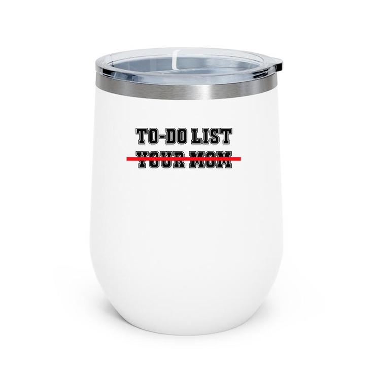 To Do List Your Mom Funny Sayings Wine Tumbler