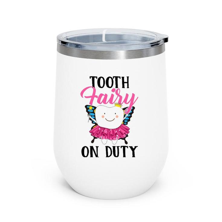 Tooth Fairy On Duty Dental Hygienist Dental Assistant Wine Tumbler
