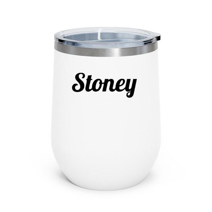 Top That Says The Name Stoney Cute Adults Kids Graphic  Wine Tumbler