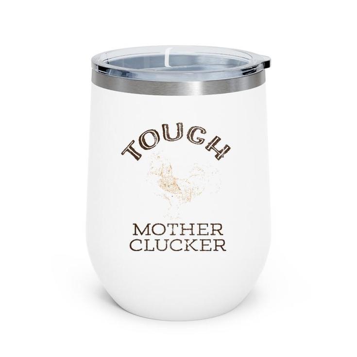 Tough Mother Clucker Funny Rooster Wine Tumbler