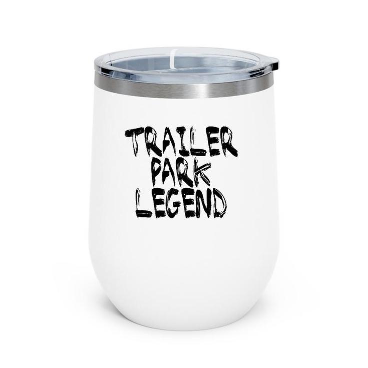 Trailer Park Legend Funny Redneck Wine Tumbler
