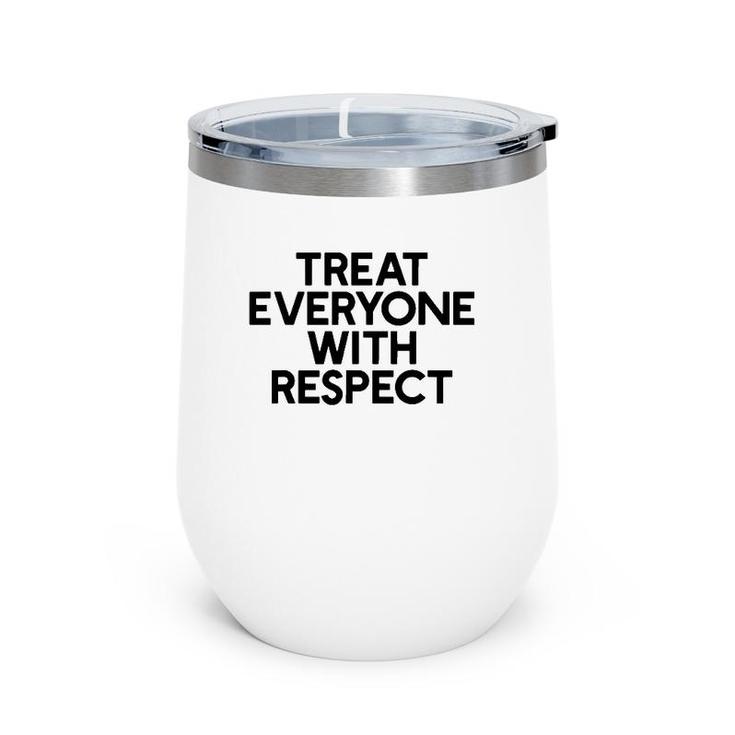 Treat Everyone With Respect Motivation And Goals Wine Tumbler
