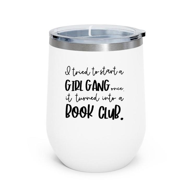 Tried To Start A Girl Gang -Book Club Gifts For Women Wine Tumbler
