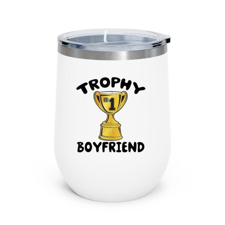 Trophy Boyfriend Funny  Wine Tumbler