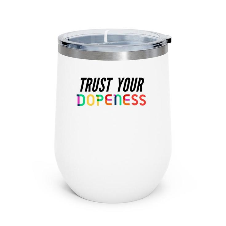 Trust Your Dopeness - Trust Your Gut Wine Tumbler