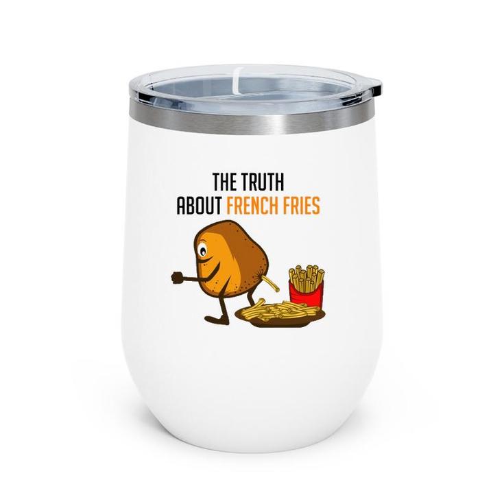 Truth French Fries Funny Person  Wine Tumbler