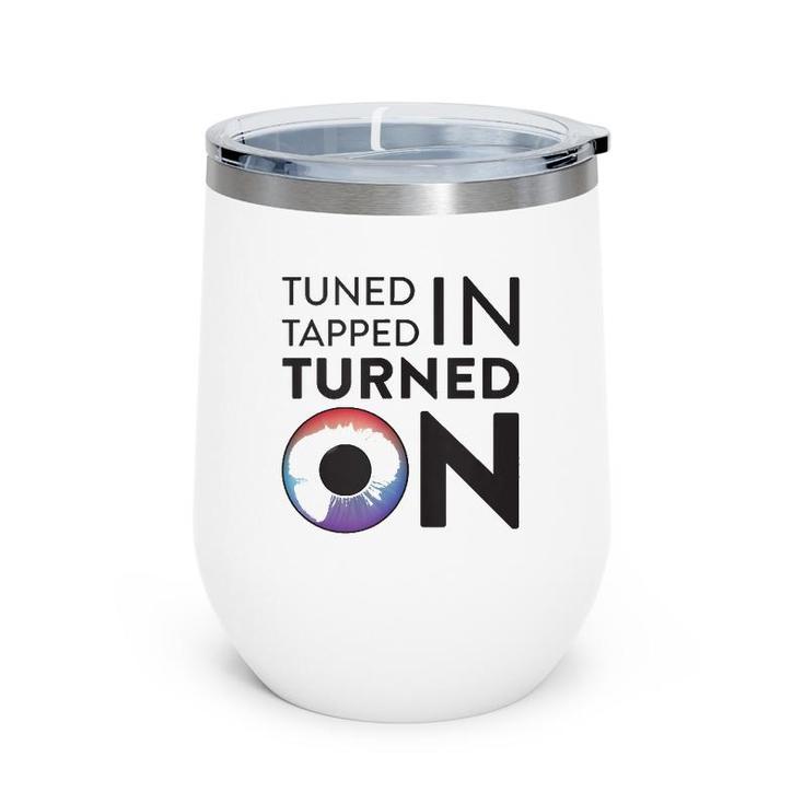 Tuned In Tapped In Turned On  Wine Tumbler