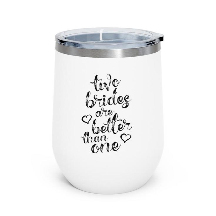 Two Brides Are Better Than One Lesbian Pride  Lgbt Wine Tumbler