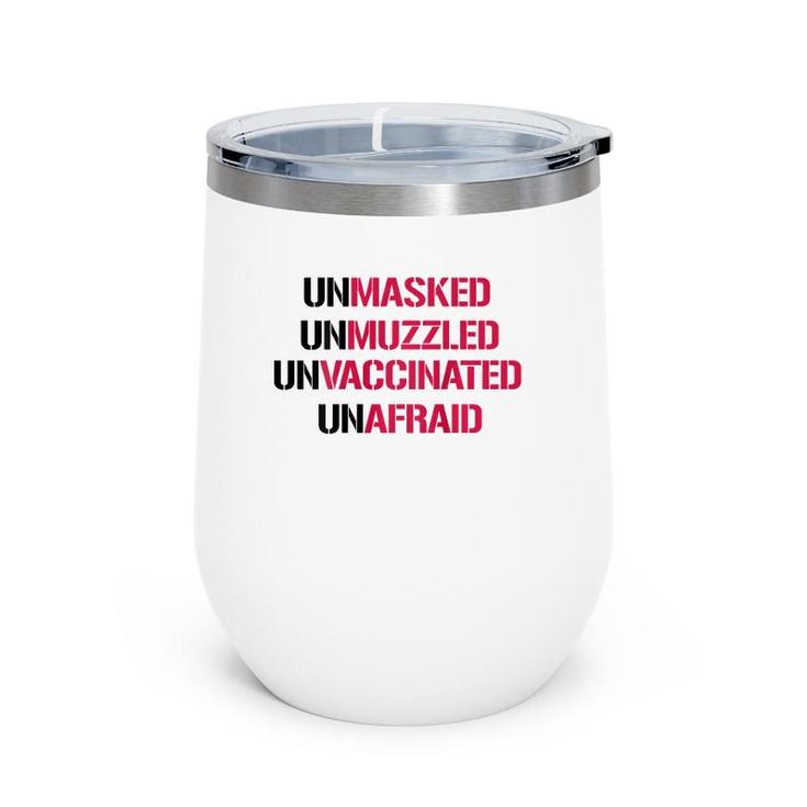Unmasked Unmuzzled Unvaccinated Unafraid On Back Wine Tumbler
