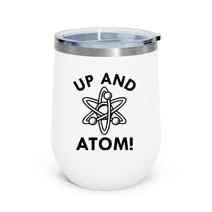 Up And Atom Science Tee March For Science Wine Tumbler