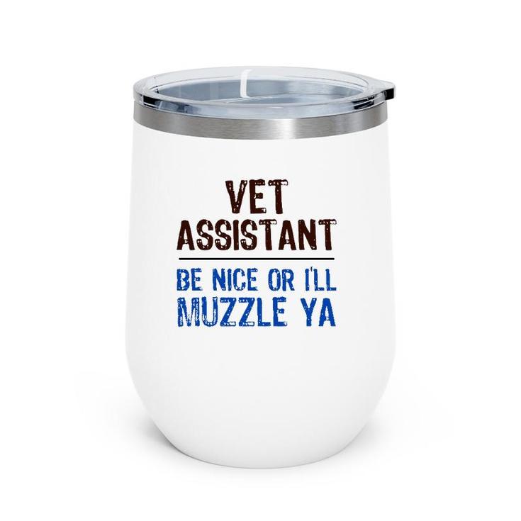 Veterinarian Medicine Be Nice I’Ll Muzzle Ya Vet Assistant  Wine Tumbler