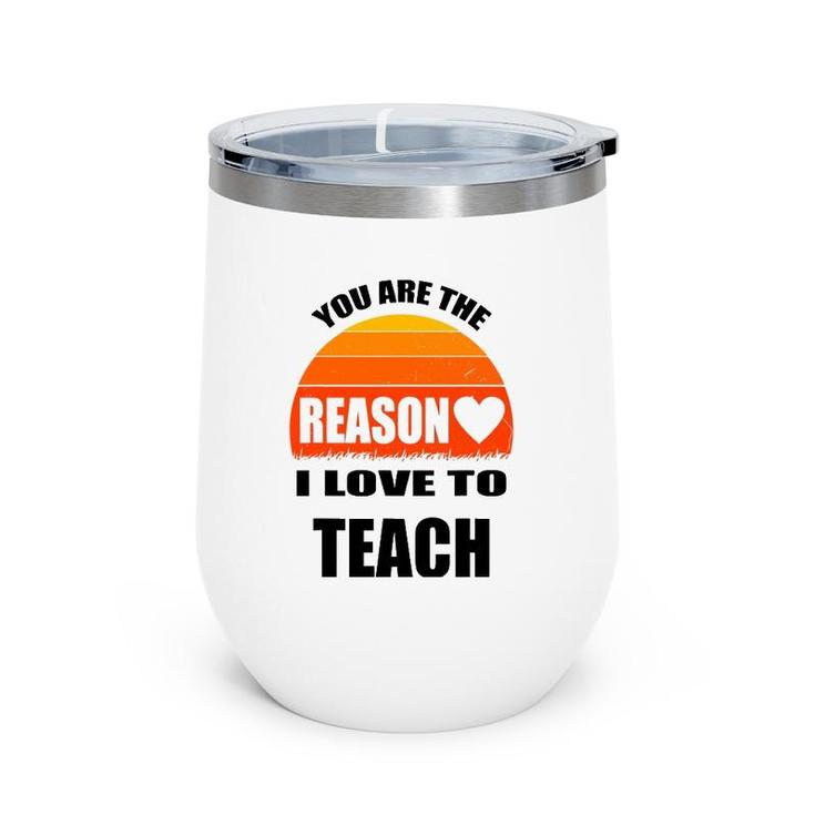 Vintage Teacher Gift You Are The Reason I Love To Teach Wine Tumbler