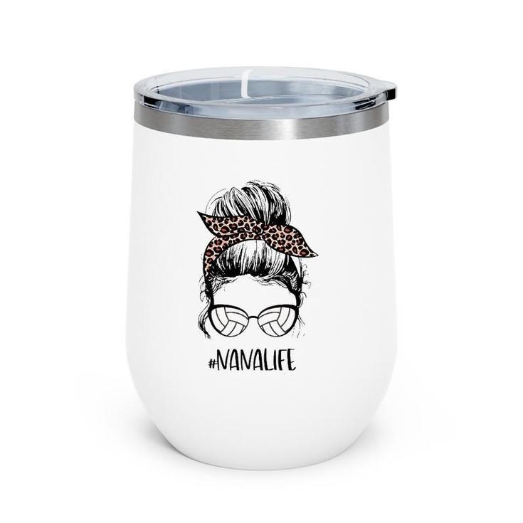 Volleyball Nana Life Messy Bun  Mother’S Day Gift Ideas Wine Tumbler
