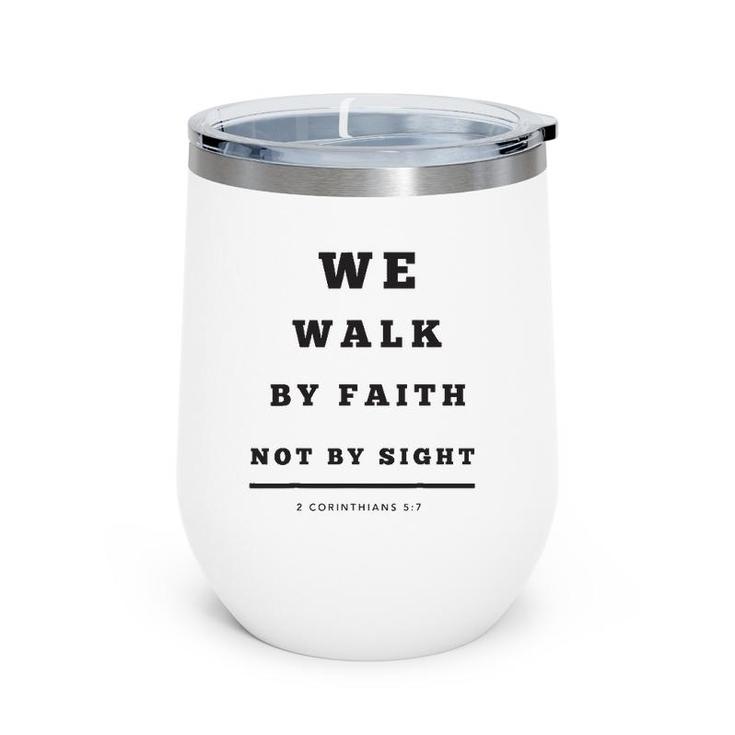 We Walk By Faith Not By Sight Wine Tumbler