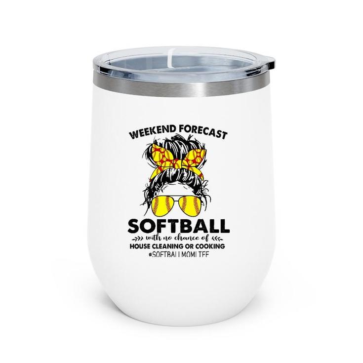 Weekend Forecast-Softball No Chance House Cleaning Or Cook Wine Tumbler