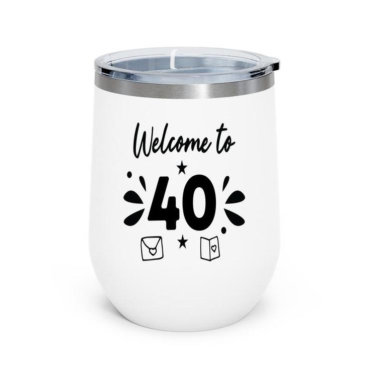 Welcome To 40 Happy 40Th Birthday Idea Wine Tumbler