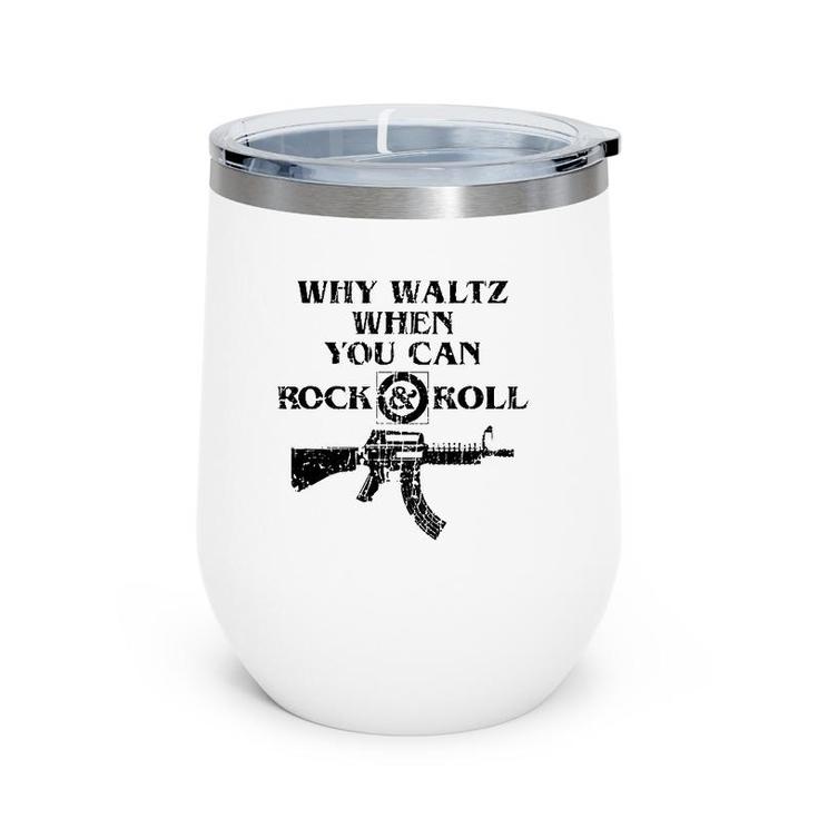 Why Waltz When You Can Rock And Roll Wine Tumbler