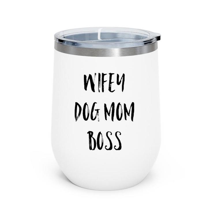 Wifey Dog Mom Boss Mother's Day Gift Wine Tumbler
