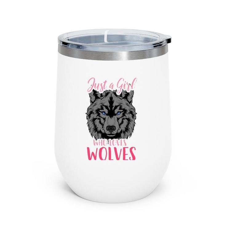 Wolf Just A Girl Who Loves Wolves Wine Tumbler