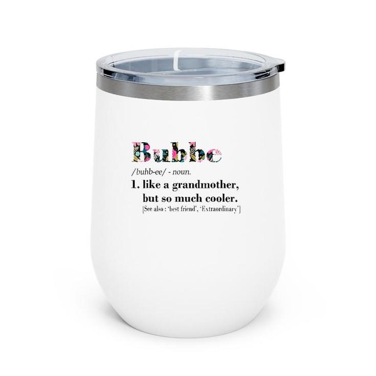 Womens Bubbe Like Grandmother But So Much Cooler White Wine Tumbler