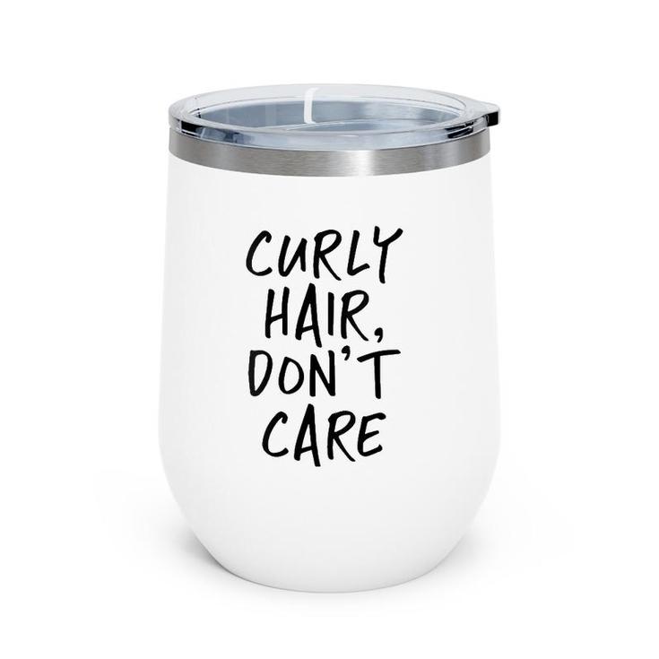 Womens Curly Hair Don't Care Funny V-Neck Wine Tumbler