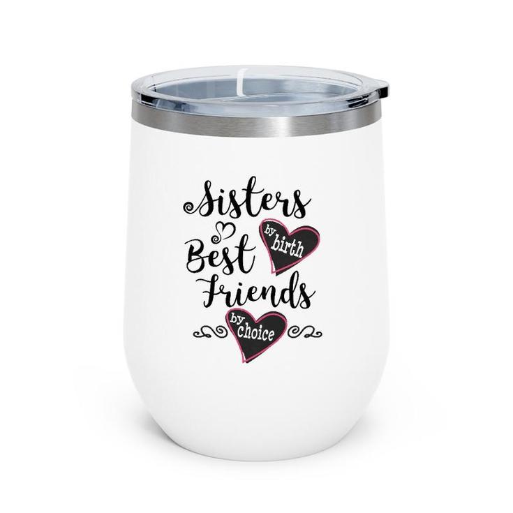 Womens Cute Sisters By Birth Best Friends By Choice  Wine Tumbler