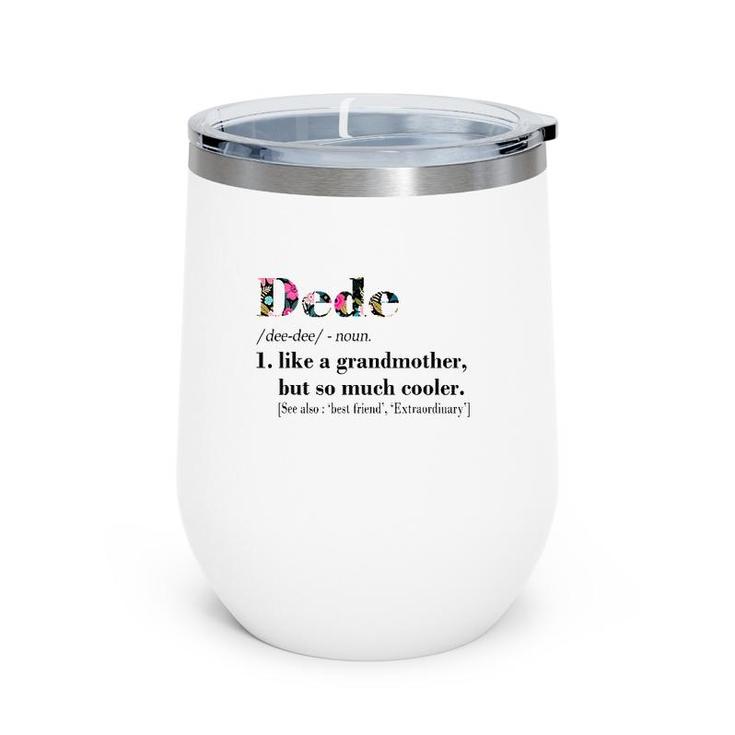 Womens Dede Like Grandmother But So Much Cooler White Wine Tumbler