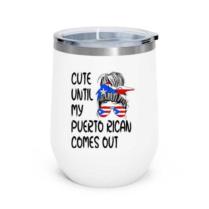 Womens Funny Cute Until My Puerto Rican Comes Out  Wine Tumbler